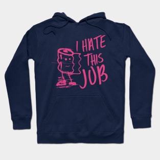 I hate this job 3 Hoodie